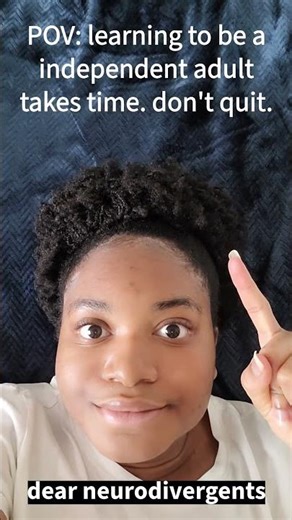 POV You’re Still Learning How to Be Independent — Don’t Quit