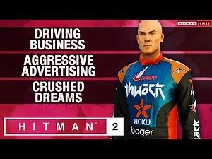 HITMAN 2 - "Driving Business", "Aggressive Advertising" & "Crushed Dreams" Challenges