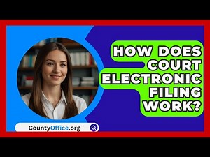 How Does Court Electronic Filing Work? - CountyOffice.org