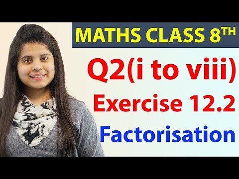 Q 2(i) to (viii) - Ex 12.2 - Factorisation - Maths Class 8th - Chapter 12, CBSE