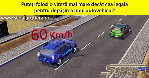 Chestionare DRPCIV cat B: Puteți folosi o viteză mai mare decât cea legală pentru depășirea unui autovehicul?