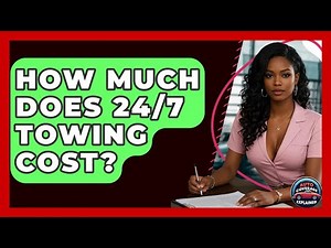 How Much Does 24/7 Towing Cost? - Auto Coverage Explained