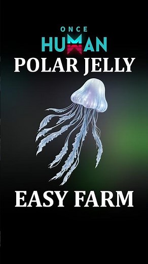 🪼Get Polar Jelly Fast - Best Deviation Farm | Polar Jelly Location | Once Human Beginner Guide