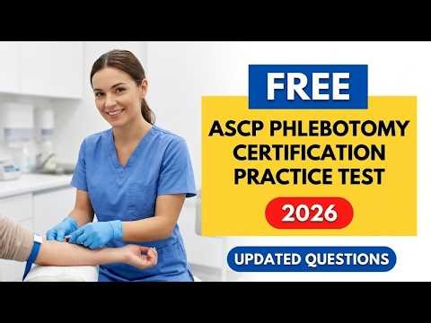 ASCP Phlebotomy Practice Test 2026 | Pass Your PBT Exam and Get Certified on the First Try