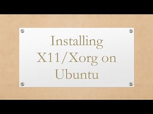 Installing X11/Xorg on Ubuntu
