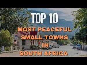 Top 10 Most Peaceful Small Towns in South Africa | Quiet, Safe & Serene Living