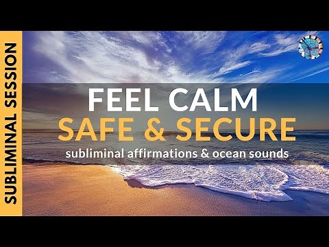 FEEL CALM, GROUNDED, SAFE & SECURE | Subliminal Affirmations & Relaxing Ocean Sounds