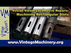 Vulcan Steam Locomotive: Machining Rectangular Slots in the Piston Rods