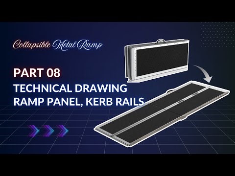 Part 08: Technical Drawings of Ramp Panel, Kerb Rails & Piano Hinge – Collapsible Ramp Design