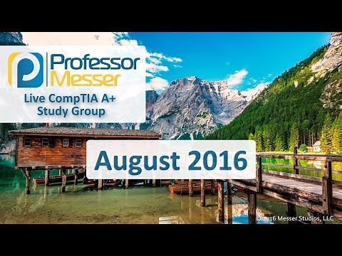 Professor Messer's A+ Study Group - August 2016