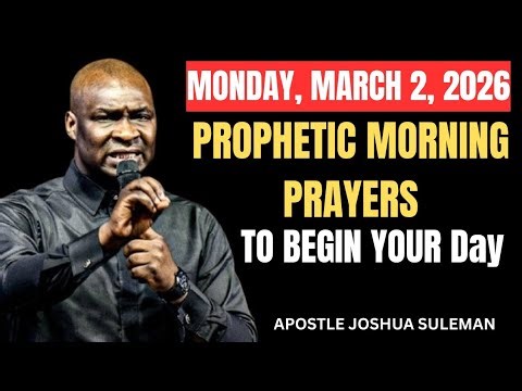 MARCH 2: POWERFUL PROPHETIC MORNING PRAYERS TO START YOUR DAY WITH GOD || APOSTLE JOSHUA SELMAN