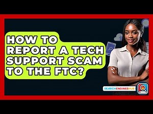 How To Report A Tech Support Scam To The FTC? - SearchEnginesHub.com