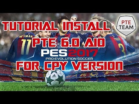 Tutorial How To Install PTE Patch 6.0 AIO PES 2017 for CPY Version