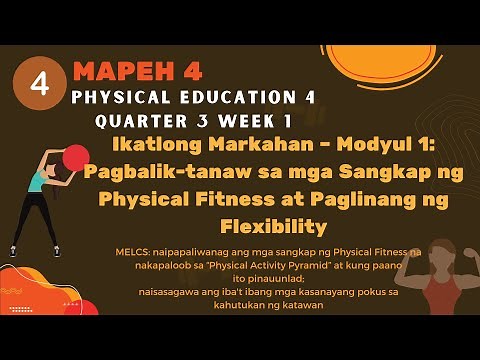 PE 4 QUARTER 3 WEEK 1 -Pagbalik-tanaw sa mga Sangkap ng Physical Fitness at Paglinang ng Flexibility