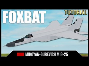Mikoyan-Gurevich MiG-25 "Foxbat" | Plane Crazy Tutorial