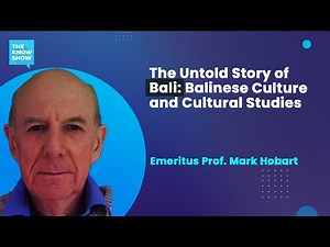 The Untold Story of Bali, Balinese Culture and Indonesian Identity - Prof. Mark Hobart