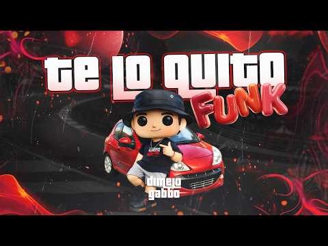 TE LO QUITO (Funk) - DIMELO GABBO