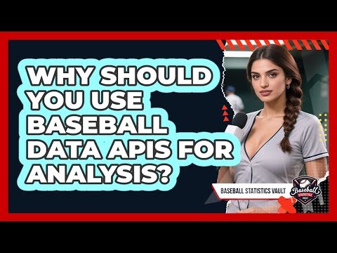 Why Should You Use Baseball Data APIs For Analysis? - Baseball Statistics Vault