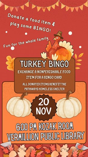 Join us at the Vermillion Public Library for our Turkey BINGO night. ➡️ How to Play: Donate one non-perishable food item for one BINGO card. You can donate multiple items to receive multiple cards (e.g., 5 items = 5 cards). All collected food items will directly benefit the Pathways Homeless Shelter, helping our neighbors have a warm meal this holiday season. | Vermillion Public Library