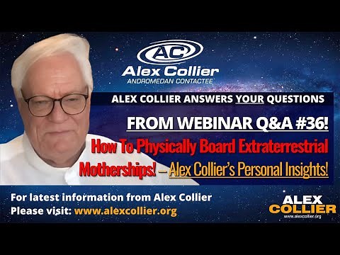 How To Physically Board Extraterrestrial Motherships! – Alex Collier’s Personal Insights!