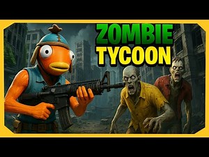 Fortnite - Zombie Tycoon Apocalypse (Creative Map)