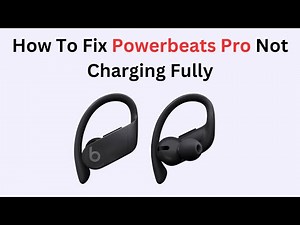 How To Fix Powerbeats Pro Not Charging Fully