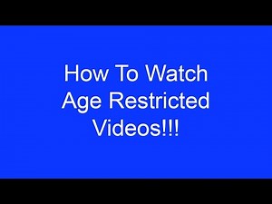 How to watch Age Restricted Videos!!!