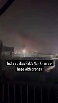 India hits Pakistan's Nur Khan air base with drones in retaliatory strikes