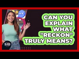 Can You Explain What "Reckon" Truly Means?