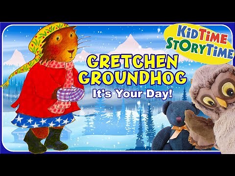 Gretchen Groundhog, It's Your Day! - Groundhog Day Read Aloud