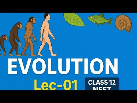 Evolution Lec 01 | Class 12 Biology | NEET 2026 | Full Concept Explained in Hindi