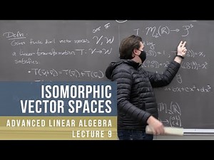Advanced Linear Algebra 9: Isomorphic Vector Spaces