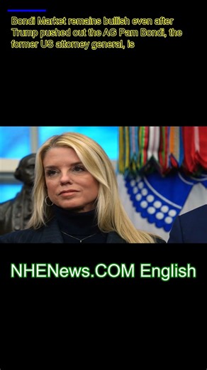 Bondi Market Bullish Even After Trump Pushed Out AG