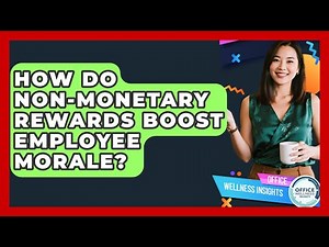 How Do Non-monetary Rewards Boost Employee Morale? - Office Wellness Insights