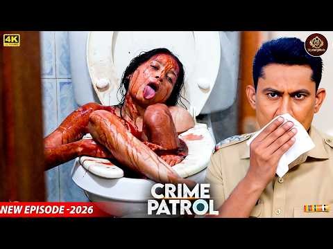 घर के अंदर छुपा था सबसे खौफनाक राज़ — बाथरूम बन गया कत्लगाह! | Crime Patrol | New Episode 2026