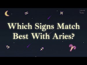 Aries Compatibility: How Aries Connects With All 12 Zodiac Signs