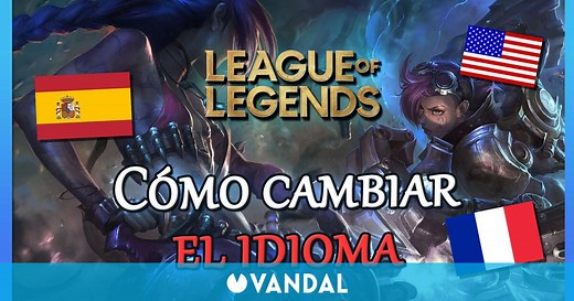 League of Legends: como cambiar el idioma a español o a cualquier otro
