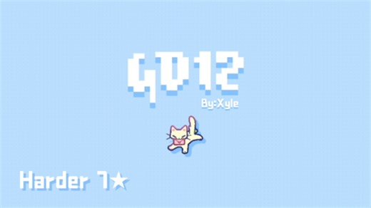 【几何冲刺】GD12 By:Xyle