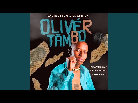 Oliver Tambo (feat. Ben Da Prince, Zuzu Key, MXHINI)