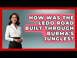 How Was The Ledo Road Built Through Burma's Jungles? - Second World War Files