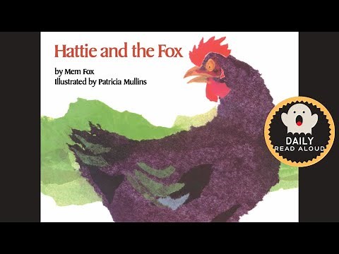 Hattie and the Fox (Mem Fox) - Daily Read Aloud