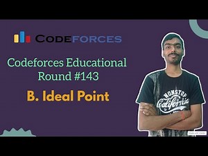 Ideal Point || Codeforces Educational Round 143 || Codeforces