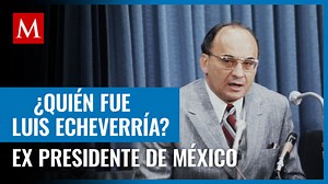 Quién fue Luis Echeverría y qué hizo el ex presidente de México
