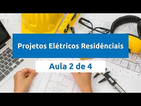 Projetos Elétricos Residenciais - Aula 2 de 4