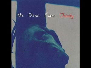 MY DYING BRIDE - Trinity/Bonus Tracks 1995 full album