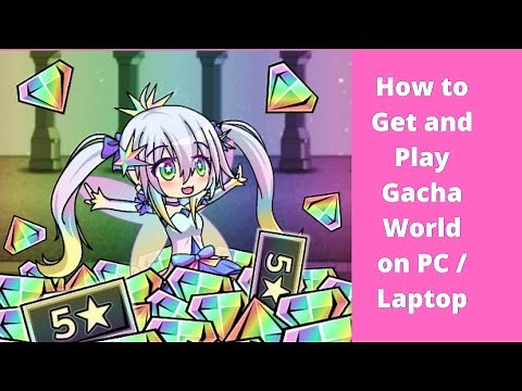 How to Get/Download Gacha World on PC | Laptop Win 8/10