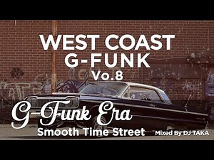 Westcoast G-Funk Hip Hop Mix #8 | "G-Funk Era" Smooth The Street