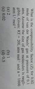 What is the compressibility factor (Z) for 0.02 mole of van der... | Filo
