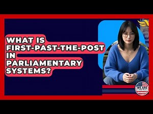 What Is First-Past-The-Post In Parliamentary Systems? - We Are Liberal