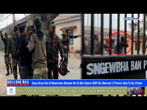 Shah Ktah Kti U Nongthoh Khubor Ha U Heh Shipai BSF Ha Umpling | Pynpait Ruh Ïa Ka Phone